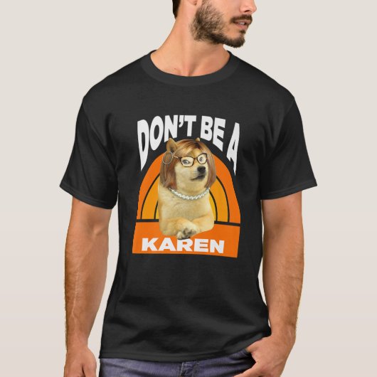 Don't Be A Karen - Cheems Doge Meme Tシャツ (正面)