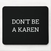 Dont Be A Karen Funny  マウスパッド (正面)