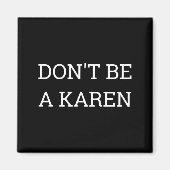 Dont Be A Karen Funny  マグネット (正面)