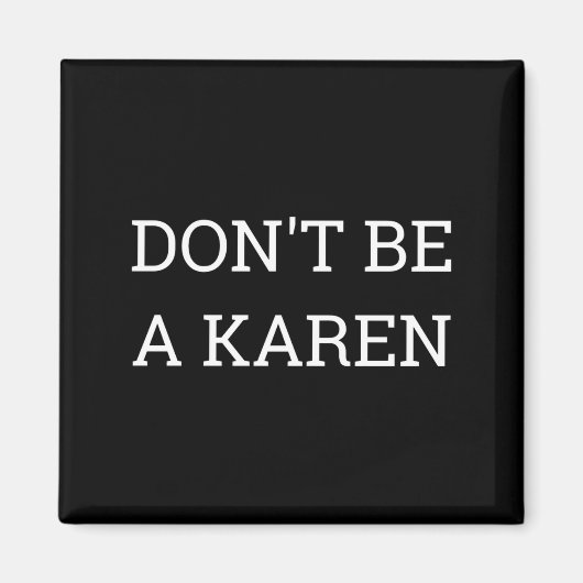 Dont Be A Karen Funny  マグネット (正面)