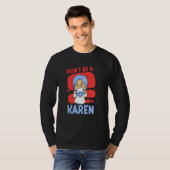 Don't Be A Karen Karens Calm Down Tシャツ (正面フル)