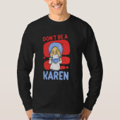 Don't Be A Karen Karens Calm Down Tシャツ (正面)