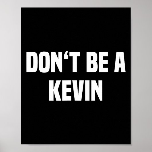 Dont Be A Kevin - Funny Name ポスター (正面)
