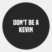 Dont Be A Kevin - Funny Name  ラウンドシール (正面)