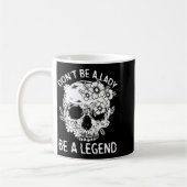 Don't Be A Lady Be A Legend Funny Legendary Gift F コーヒーマグカップ (左)