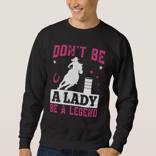 Dont be a lady be a legend Horse Barrel Racing Bar スウェットシャツ (正面)