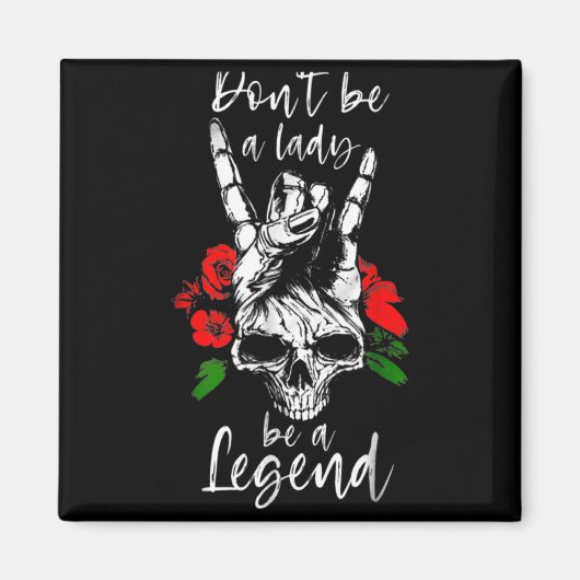 Dont Be A Lady Be A Legend Skull Floral Womens Fl  マグネット (正面)