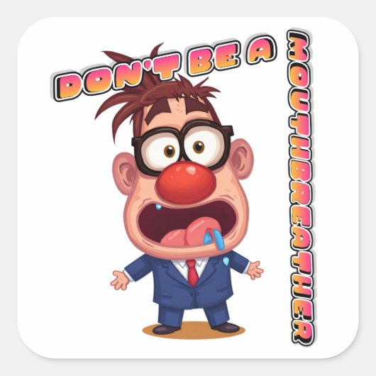Don't Be A Mouthbreather Sticker (no logo) スクエアシール (正面)