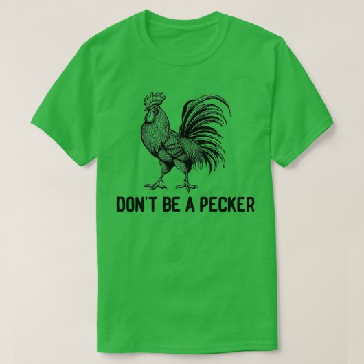 Dont Be A Pecker Funny Chicken Farm Poultry  Tシャツ (デザイン正面)