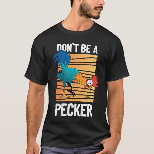 Don't Be A Pecker Retro Chicken Pun Tシャツ (正面)
