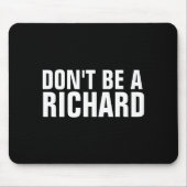 Dont Be A Richard マウスパッド (正面)