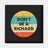 Dont Be A Richard  マグネット (正面)