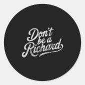 Don't Be A Richard Funny Quote  ラウンドシール (正面)