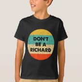 Dont Be A Richard  Tシャツ (正面)
