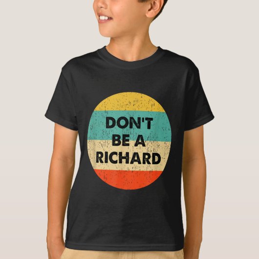 Dont Be A Richard  Tシャツ (正面)