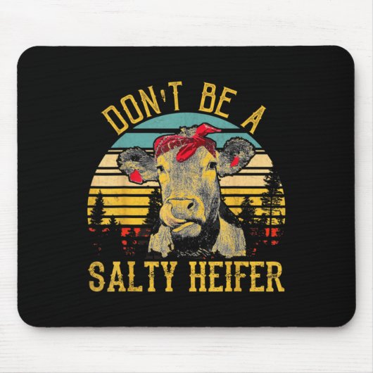 Dont Be A Salty Heifer Funny Cow  マウスパッド (正面)
