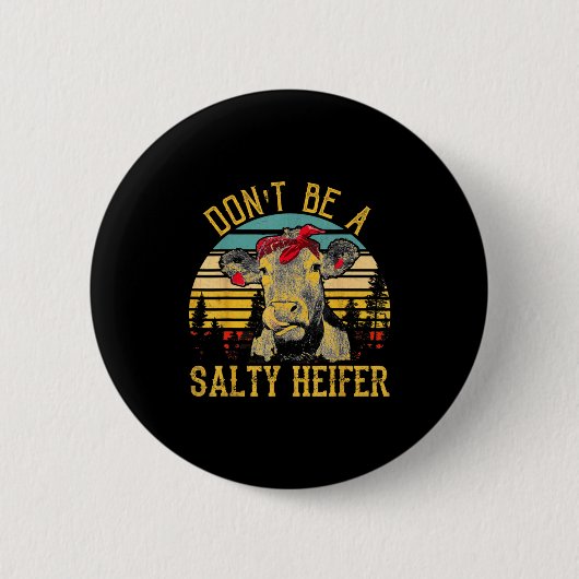Dont Be A Salty Heifer Funny Cow  缶バッジ (正面)