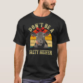 Don't Be A Salty Heifer Funny Cows Lover Gifts Vin Tシャツ (正面)