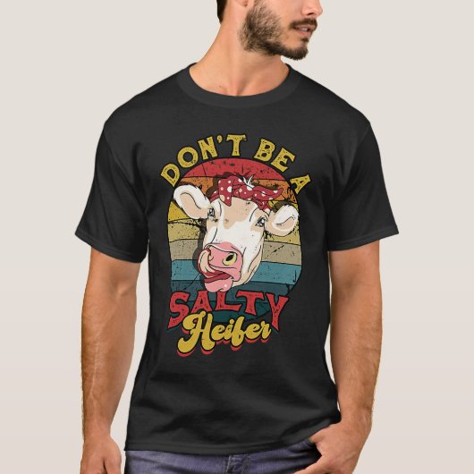 Don't be a salty heifer  livestock tシャツ (正面)