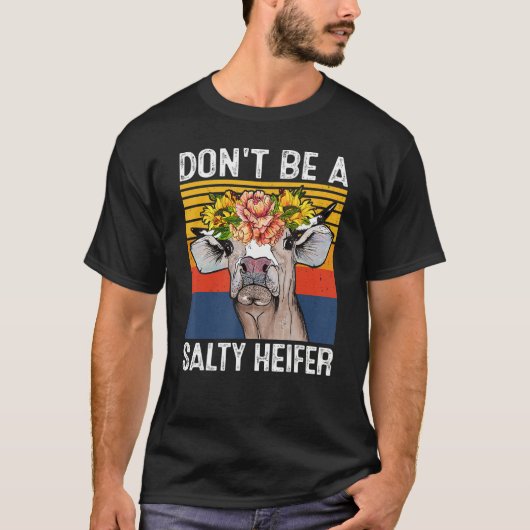 Don't Be A Salty Heifer Shirt Cows Lover Funny Vin Tシャツ (正面)