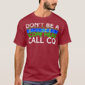 Dont be a Scope Head Call CQ Funny HAM Radio Tシャツ (正面)