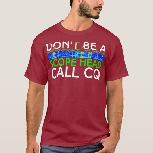 Dont be a Scope Head Call CQ Funny HAM Radio Tシャツ (正面)