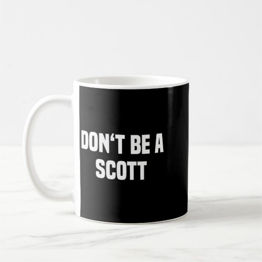 Dont Be A Scott - Funny Name コーヒーマグカップ (左)