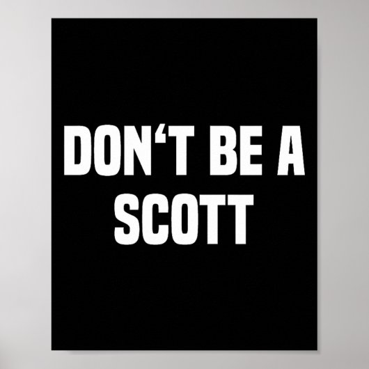 Dont Be A Scott - Funny Name  ポスター (正面)