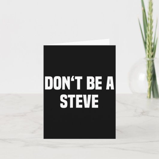 Dont Be A Steve Funny Saying  カード (正面)