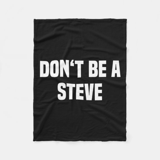 Dont Be A Steve Funny Saying  フリースブランケット (正面)