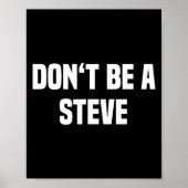 Dont Be A Steve Funny Saying  ポスター (正面)