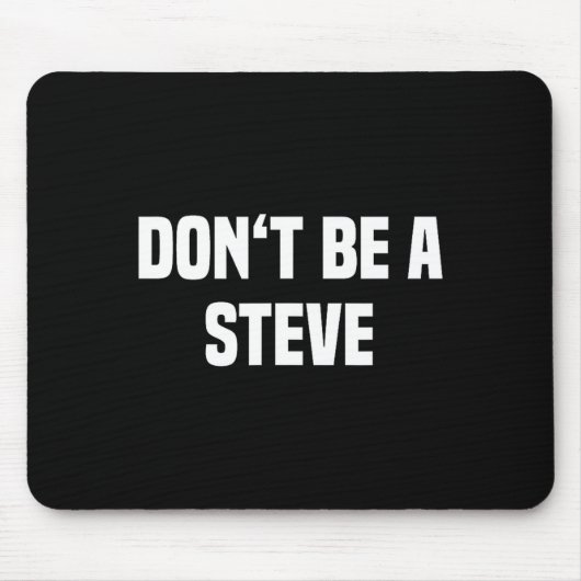 Dont Be A Steve Funny Saying  マウスパッド (正面)