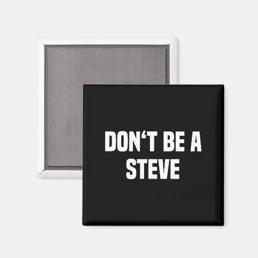 Dont Be A Steve Funny Saying  マグネット (正面/裏面)