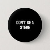 Dont Be A Steve Funny Saying  缶バッジ (正面)