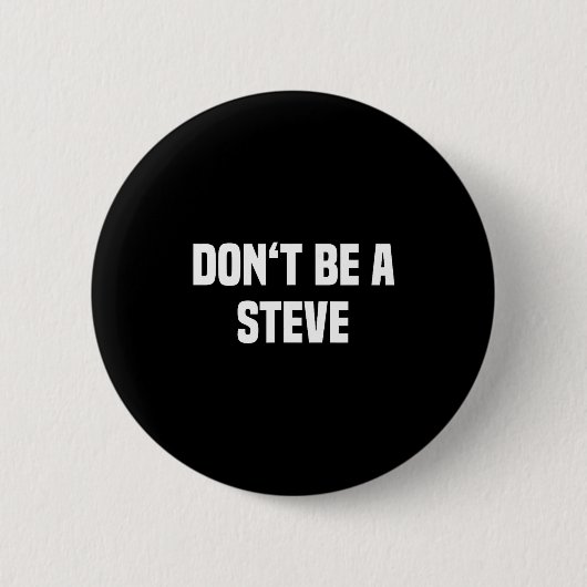 Dont Be A Steve Funny Saying 缶バッジ (正面)