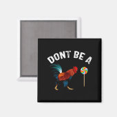 Dont Be A Sucker Funny Rooster Fathers Day Gift  マグネット (正面/裏面)