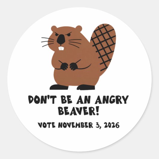 Don't Be An Angry Beaver Vote November 3, 2026  ラウンドシール (正面)
