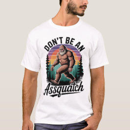 Don't Be an Assquatch Bigfoot Tシャツ