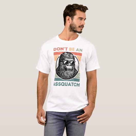 Don't Be an Assquatch – Funny Bigfoot Attitude Tシャツ (正面フル)