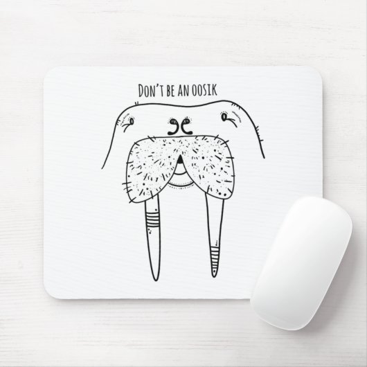 Dont Be An Oosik  マウスパッド (マウス)