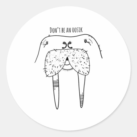 Dont Be An Oosik  ラウンドシール (正面)