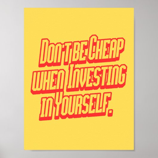 Don't Be Cheap Investing In Yourself Motivational  ポスター (正面)