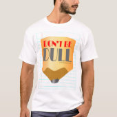 Don't Be Dull Tシャツ (正面)