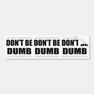 don't be dumb funny simple saying バンパーステッカー
