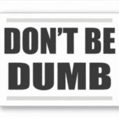 don't be dumb simple saying black white design シール (正面)