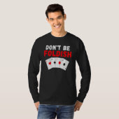 Dont be Foldish Game Playing Cards Poker Tシャツ (正面フル)
