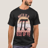 Don't be Irrational Pi Math is a Piece of Pie 1 Tシャツ (正面)