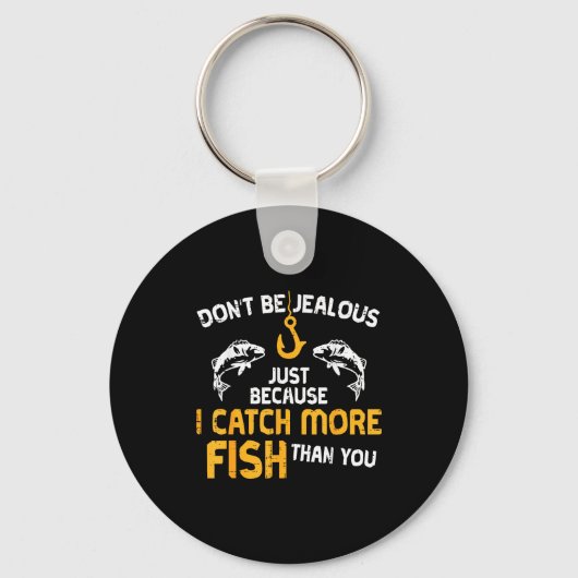 Dont Be Jealous Fishing Funny Fisherman Angler Men キーホルダー (正面)
