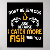 Dont Be Jealous Fishing Funny Fisherman Angler Men ポスター (正面)