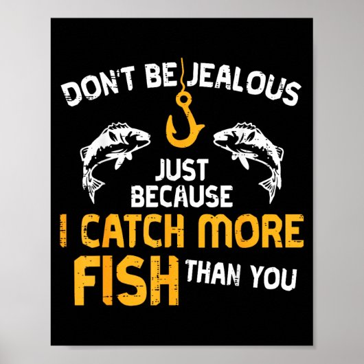 Dont Be Jealous Fishing Funny Fisherman Angler Men ポスター (正面)